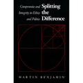 Splitting the Difference: Compromise and Integrity in Ethics and Politics