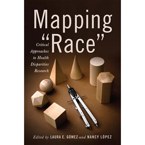 Mapping Race: Critical Approaches to Health Disparities Research - Paperback