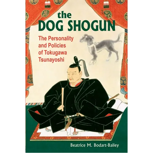 The Dog Shogun: The Personality and Policies of Tokugawa Tsunayoshi - Paperback