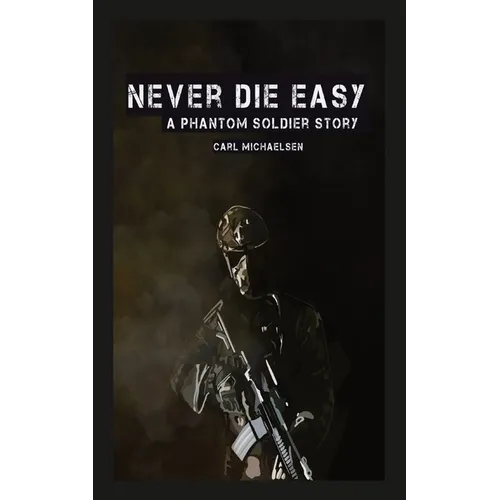 Never Die Easy: A Phantom Solider Story