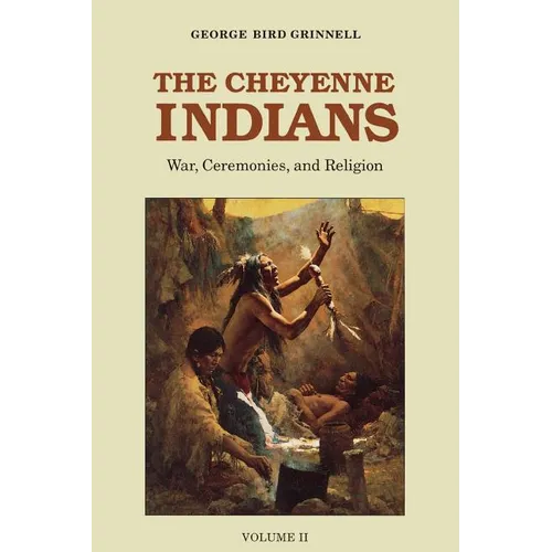 The Cheyenne Indians, Volume 2: War, Ceremonies, and Religion - Paperback