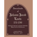 Descendants of Johann Jacob Lantz, 1721-1789: Immigrant Settler of Albany Township, Berks County, Pennsylvania