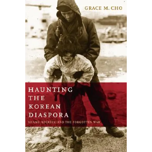 Haunting the Korean Diaspora: Shame, Secrecy, and the Forgotten War - Paperback