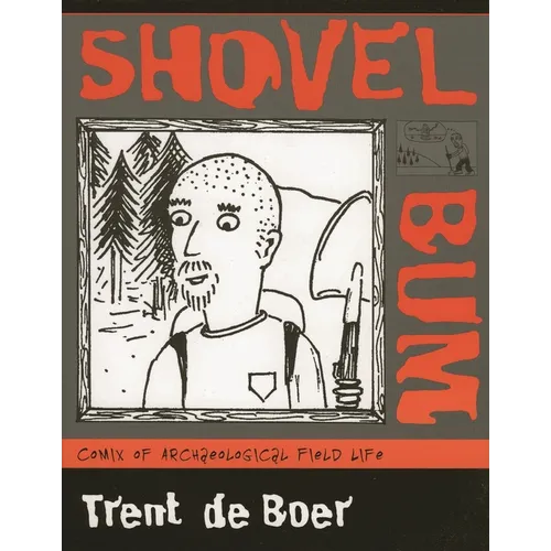 Shovel Bum: Comix of Archaeological Field Life - Paperback