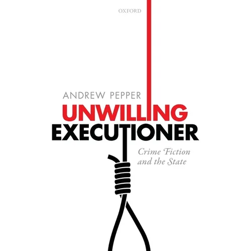 Unwilling Executioner: Crime Fiction and the State