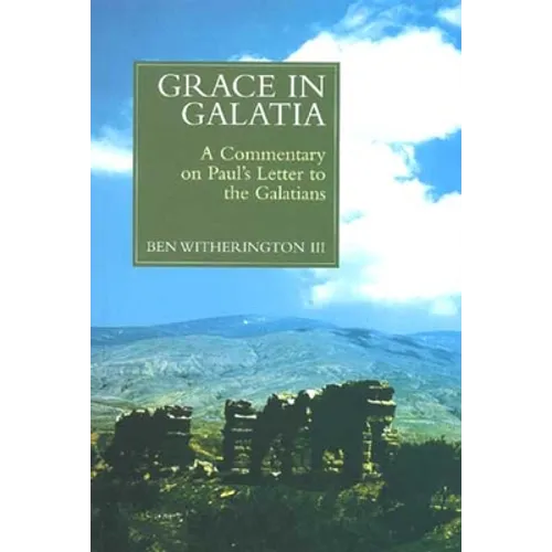 Grace in Galatia: A Commentary on Paul's Letter to the Galatians - Paperback
