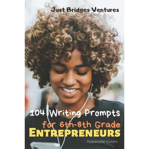 104 Writing Prompts for 6th-8th Grade Entrepreneurs