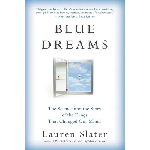 Blue Dreams: The Science and the Story of the Drugs That Changed Our Minds - Paperback