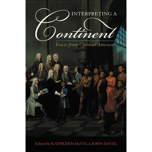 Interpreting a Continent: Voices from Colonial America - Paperback