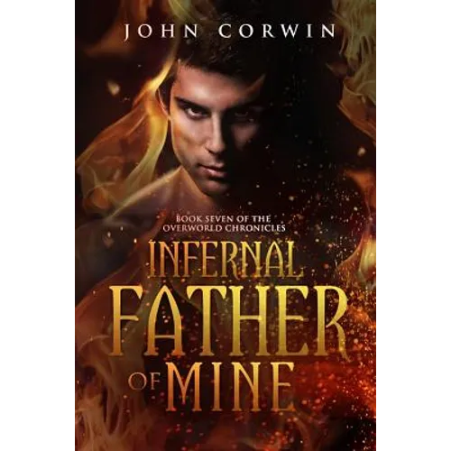 Infernal Father of Mine: Book Seven of the Overworld Chronicles - Paperback