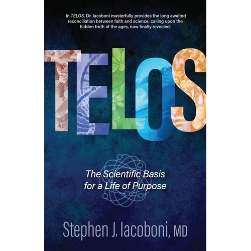 Telos: The Scientific Basis for a Life of Purpose - Hardcover