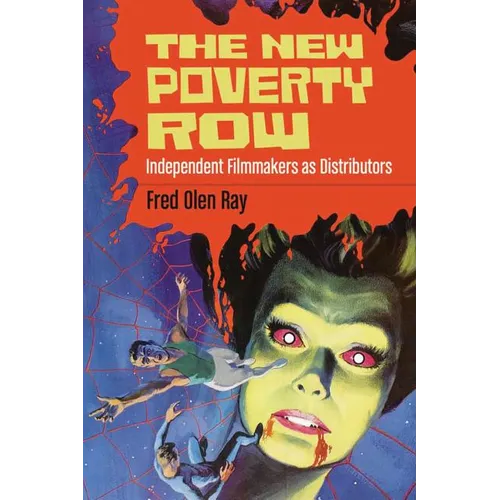 The New Poverty Row: Independent Filmmakers as Distributors - Paperback