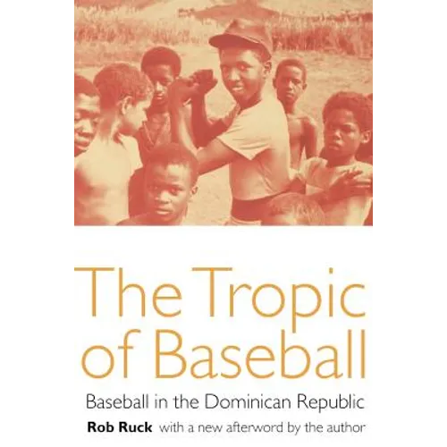 The Tropic of Baseball: Baseball in the Dominican Republic - Paperback