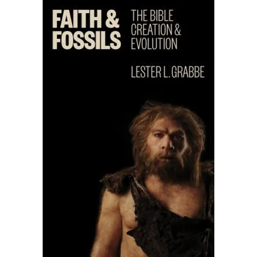 Faith and Fossils: The Bible, Creation, and Evolution - Paperback