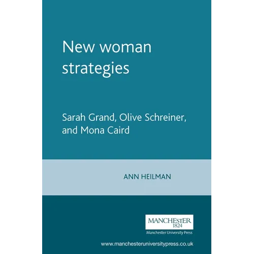 New Woman Strategies: Sarah Grand, Olive Schreiner, and Mona Caird - Paperback