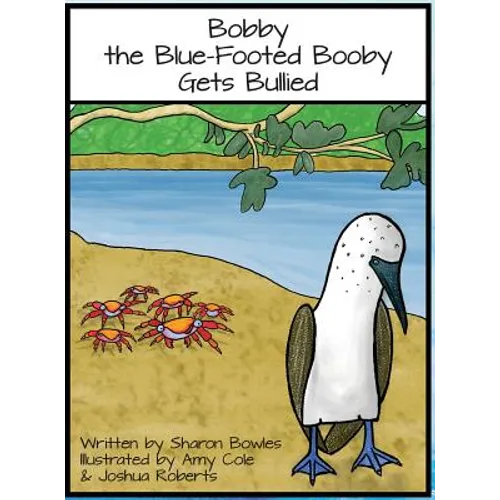 Bobby the Blue-Footed Booby Gets Bullied - Hardcover