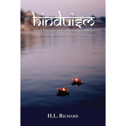 Hinduism: A Brief Look at Theology, History, Scriptures, and Social System with Comments on the Gospel in India - Paperback
