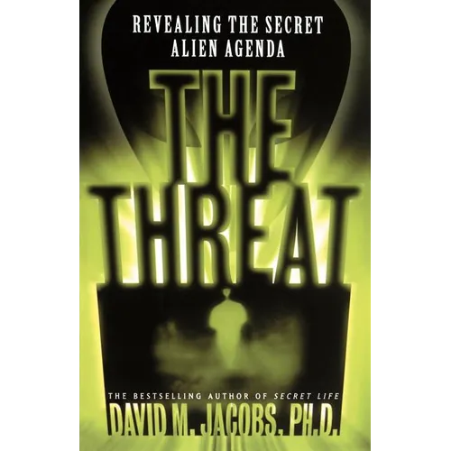 The Threat: Revealing the Secret Alien Agenda - Paperback