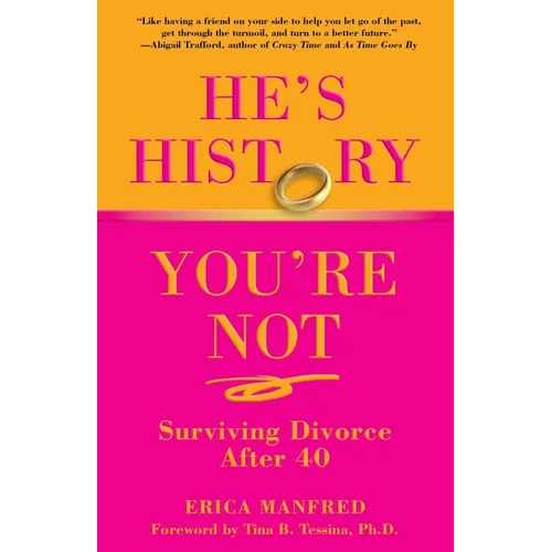 He's History, You're Not: Surviving Divorce After 40 - Paperback