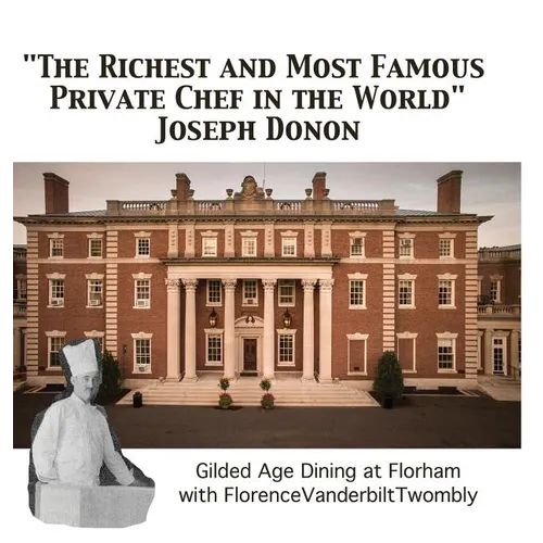 "The Richest and Most Famous Private Chef in the World" Joseph Donon: Gilded Age Dining with Florence Vanderbilt Twombly