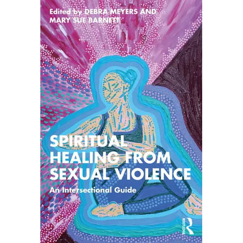 Spiritual Healing from Sexual Violence: An Intersectional Guide - Paperback