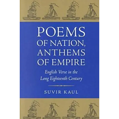 Poems of Nation, Anthems of Empire: English Verse in the Long Eighteenth Century - Paperback