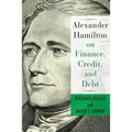 Alexander Hamilton on Finance, Credit, and Debt