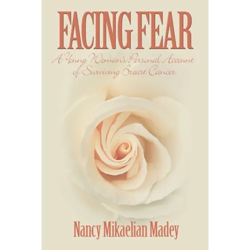 Facing Fear: A Young Woman's Personal Account of Surviving Breast Cancer - Paperback