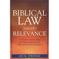 Biblical Law and Its Relevance: A Christian Understanding and Ethical Application for Today of the Mosaic Regulations