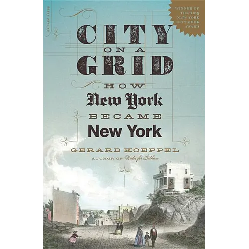 City on a Grid: How New York Became New York - Paperback