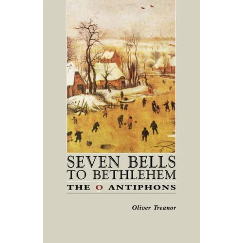 Seven Bells to Bethlehem: The O Antiphons - Paperback