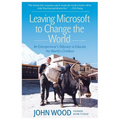 Leaving Microsoft to Change the World: An Entrepreneur's Odyssey to Educate the World's Children