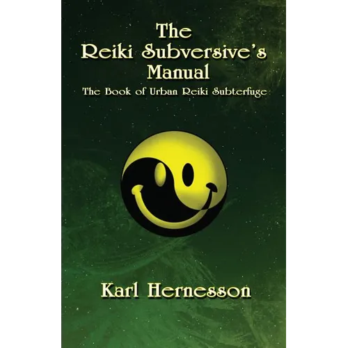 The Reiki Subversive's Manual: The Book of Urban Reiki Subterfuge - Paperback