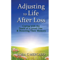 Adjusting to Life After Loss: Coping with the Death of a Loved One and Honoring Their Memory