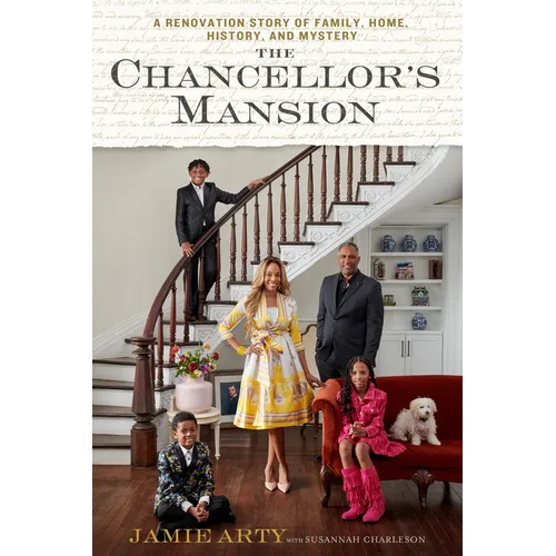 The Chancellor's Mansion: A Renovation Story of Family, Home, History, and Mystery - Hardcover