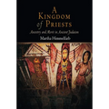 A Kingdom of Priests: Ancestry and Merit in Ancient Judaism
