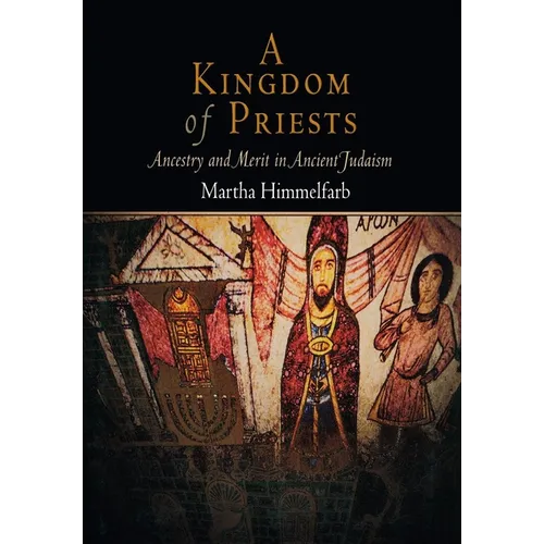 A Kingdom of Priests: Ancestry and Merit in Ancient Judaism