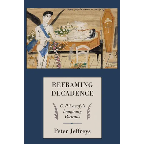 Reframing Decadence: C. P. Cavafy's Imaginary Portraits - Hardcover
