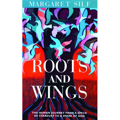Roots and Wings: The Human Journey from a Speck of Stardust to a Spark of God - Paperback