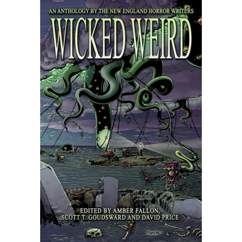 Wicked Weird: An Anthology of the New England Horror Writers - Paperback