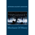 Merchants Of Misery: Authors Against Addiction
