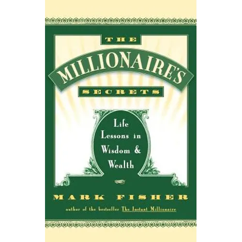 The Millionaire's Secrets: Life Lessons in Wisdom and Wealth - Paperback