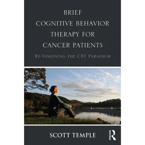 Brief Cognitive Behavior Therapy for Cancer Patients: Re-Visioning the CBT Paradigm