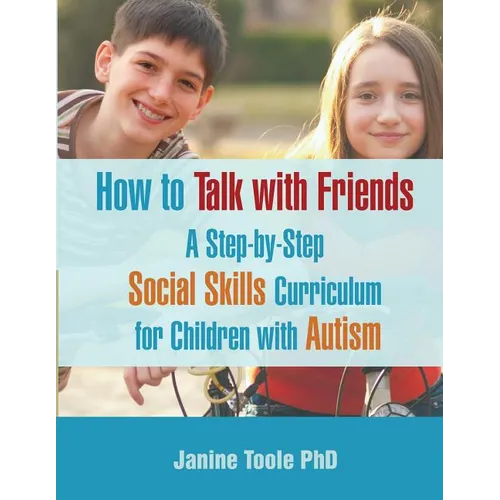 How to Talk with Friends: A Step-by-Step Social Skills Curriculum for Children with Autism - Paperback