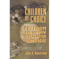 Children of Choice: Freedom and the New Reproductive Technologies