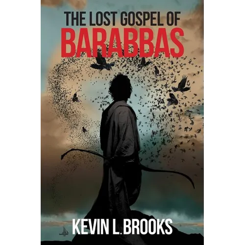 The Lost Gospel of Barabbas: The Thirteenth Apostle - Paperback