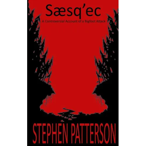 Saesq'ec: A Controversial Account of a Bigfoot Attack - Paperback