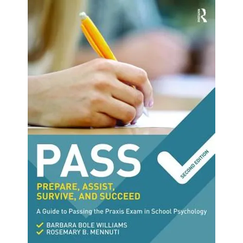 Pass: Prepare, Assist, Survive, and Succeed: A Guide to Passing the PRAXIS Exam in School Psychology, 2nd Edition - Paperback