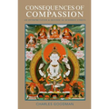 Consequences of Compassion: An Interpretation and Defense of Buddhist Ethics