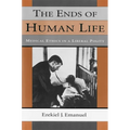 The Ends of Human Life: Medical Ethics in a Liberal Polity